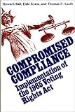 Compromised Compliance: Implementation of the 1965 Voting Rights Act (Contributions in Political Science), Howard Ball, Dale Krane, Thomas P. Lauth, 0313220379
