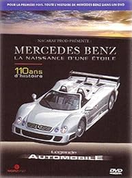 Légende Automobile : Mercedes Benz, La Naissance D'une Étoile, 110 Ans D'histoire
