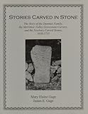 Stories Carved in Stone : The Story of the Dummer Family, the Merrimac Valley Gravestone Carvers, and the Newbury Carved Stones 1636-1735, Gage, Mary E. and Gage, James E., 0971791015