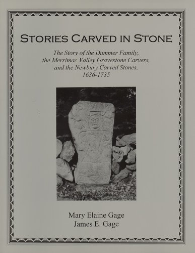 Stories Carved in Stone: The Story of the Drummer Family, the Merrimac Valley Gravestone Carvers, an