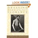 Dressing Renaissance Florence Families Fortunes And Fine -