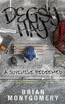 Degsy Hay - A Juvenile Redeemed: Everbody Deserves a Second Chance by [Montgomery, Brian S]