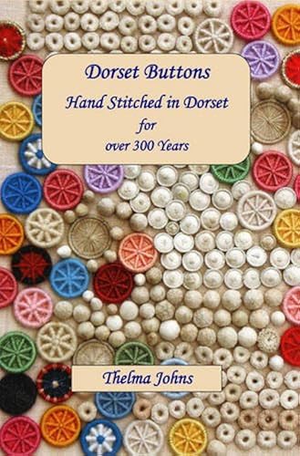 Download Dorset Buttons, Handstitched in Dorset for Over 300 Years PDF