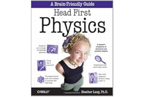 Head First Physics: A learner's companion to mechanics and practical physics (AP Physics B - Advanced Placement)