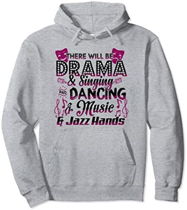 Unisex There Will Be Drama and Singing and Dancing... Funny Hoodie 2XL Heather Grey