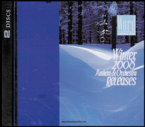 Winter 2008 Anthem Releases [Word Choral Club Series]