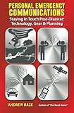 Personal Emergency Communications: Staying in Touch Post-Disaster: Technology, Gear and Planning