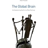 The Global Brain: The Awakening Earth in a New Century
