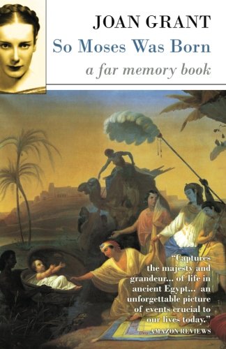 So Moses Was Born: A Far Memory Book by Joan Grant