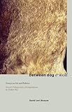Between Dog & Wolf: Essays on Art & Politics, with a Prolegomenon By Hakim Bey