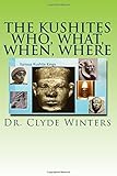 The Kushites Who, What, When, Where