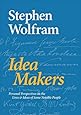 Idea Makers: Personal Perspectives on the Lives & Ideas of Some Notable People