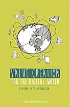 Value creation for the digital world: A journey of transformation Value creation for the digital world: A journey of transformation