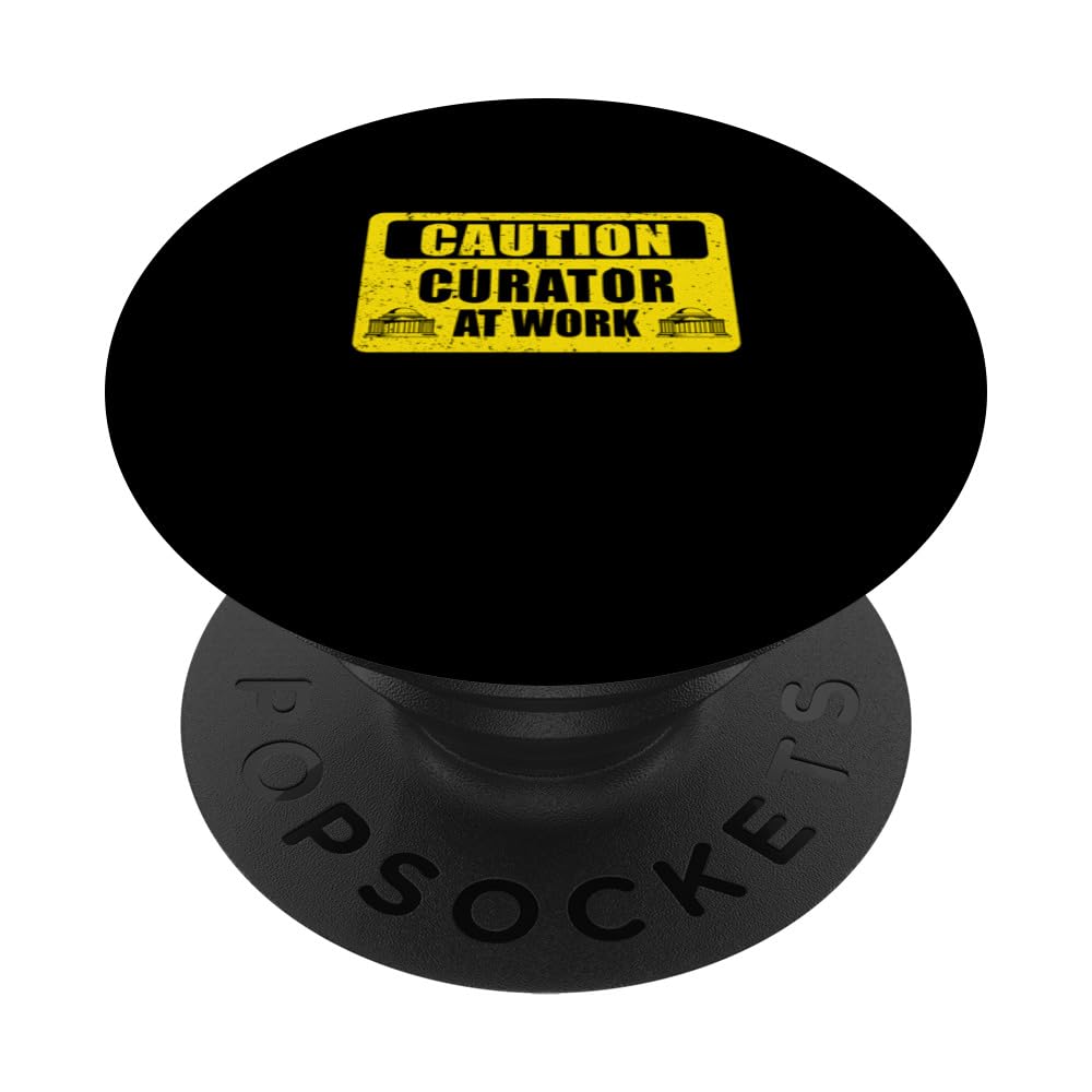 Caution Funny Museum Curator At Work For A Museum Enthusiast PopSockets Swappable PopGrip