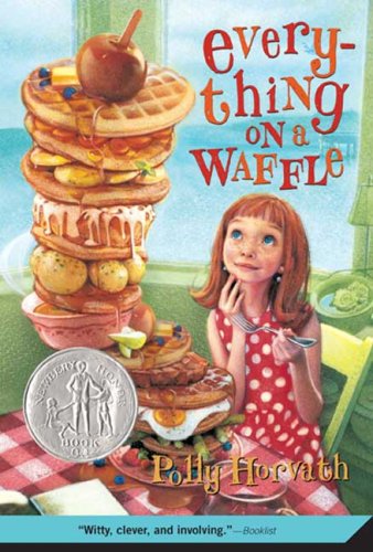 Everything on a Waffle (Newbery Honor Book)