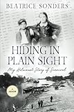 Hiding in Plain Sight: My Holocaust Story of Survival