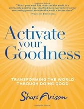 Activate Your Goodness: Transforming the World Through Doing Good
