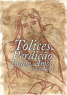 Livro Tolices. Perdição. Enfim, Amor.