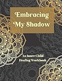 Embracing My Shadow: An Inner Child Healing