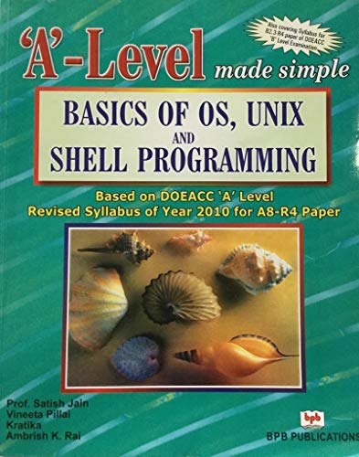 2010- 'A' Level Basics of OS, UNIX and Shell Programming (A8: S Jain ...