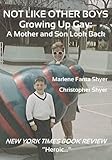 Not Like Other Boys: Growing Up Gay: A Mother and Son Look Back by Marlene Fanta Shyer, Christopher Shyer