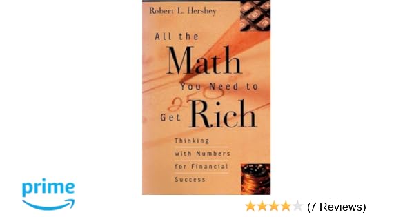 All The Math You Need To Get Rich Thinking With Numbers For - 