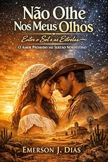 Livro Não Olhe Nos Meus Olhos: Entre o Sol e as Estrelas: O Amor Proibido no Sertão Nordestino