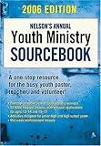 Nelson's Annual Youth Ministry Sourcebook : 2006 Edition by