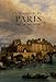 Histoire de Paris Par La Peinture (CITAD.LIV.EXCEP) (French Edition) by 
