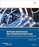 Network Maintenance and Troubleshooting Guide: Field Tested Solutions for Everyday Problems by 