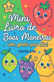 Livro Mini Livro de Boas Maneiras: Um Gesto por Dia (Educando com Amor e Colorindo o Mundo com Alegria 3)