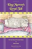 King Murray's Royal Tail: The True Story of An Easter Bunny