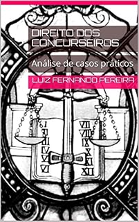 Livro DIREITO DOS CONCURSEIROS: Análise de casos práticos