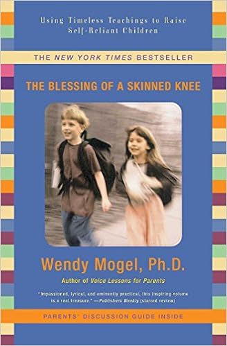 The Blessing Of A Skinned Knee Using Jewish Teachings To Raise Self Reliant Children By Mogel Wendy Reprint Edition 12 2 2008 Amazon Com Books
