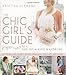 The Chic Girl's Guide to a One-of-a-Kind Wardrobe: Altering and Embellishing Hemlines, Sleeves, and More by