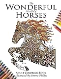 The Wonderful World of Horses - Horse Adult Coloring / Colouring Book: Beautiful Horses to Color by Simone Phillips