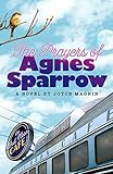 The Prayers of Agnes Sparrow... - Joyce Magnin