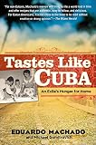 Tastes Like Cuba: An Exile's Hunger for Home Tastes Like Cuba: An Exile's Hunger for Home