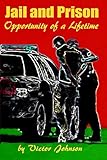Jail and Prison: Opportunity of a Lifetime by Victor Johnson