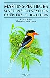 Martins-pêcheurs, martins-chasseurs, guêpiers et rolliers by