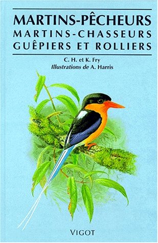 Martins-pêcheurs, martins-chasseurs, guêpiers et rolliers by C. Hilary