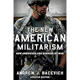 The New American Militarism: How Americans Are Seduced by War
