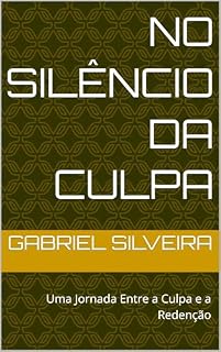 Livro No Silêncio da Culpa: Uma Jornada Entre a Culpa e a Redenção