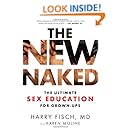 The New Naked: The Ultimate Sex Education for Grown-Ups