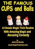 The Famous CUPS and BALLS Magic Trick Routine (Amazing Magic Tricks Book 5)