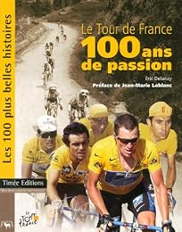Le  Tour de France, 100 ans de passion