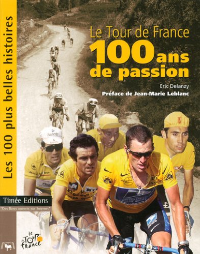 Le  Tour de France, 100 ans de passion