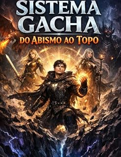 Livro Sistema Gacha: Do Abismo ao Topo: Uma fantasia LitRPG de progressão extrema e poder absoluto