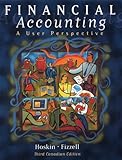 Financial Accounting : A User's Perspective, Hoskin, Robert E. and Fizzell, Maureen, 0470832274