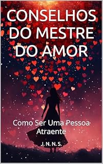 Livro CONSELHOS DO MESTRE DO AMOR: Como Ser Uma Pessoa Atraente